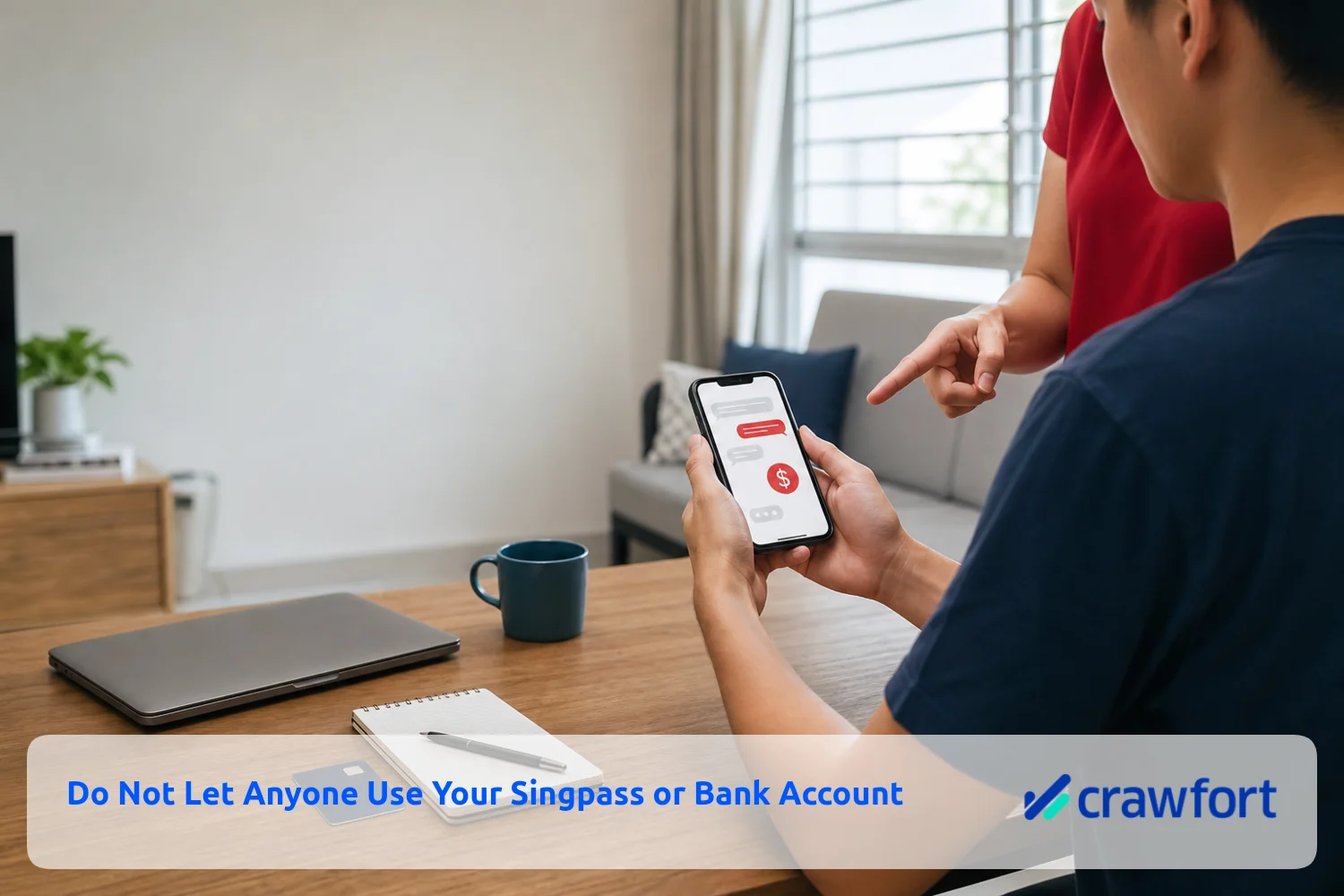 Scam and Illegal Moneylending Crackdown in Singapore 1 Do not let anyone use your Singpass or bank account